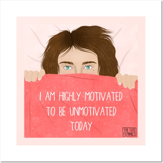 HIGHLY MOTIVATED TO BE UNMOTIVATED Wall Art by The Cute Feminist